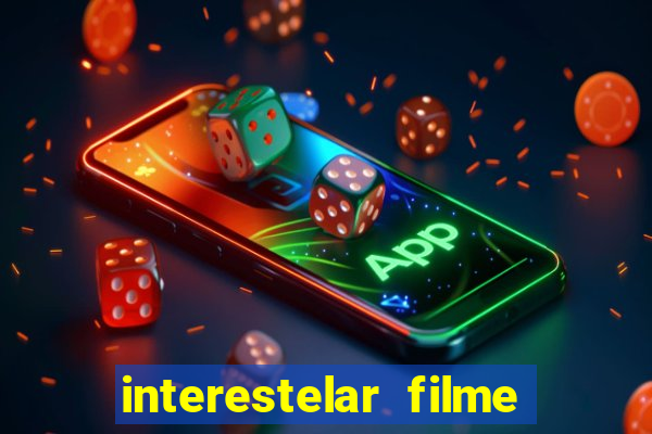 interestelar filme completo dublado google drive